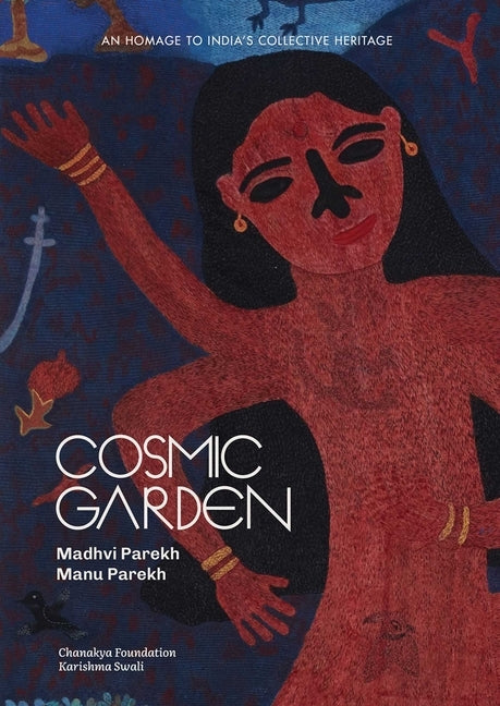 Cosmic Garden: An Homage to India's Collective Heritage by Parekh, Madhvi