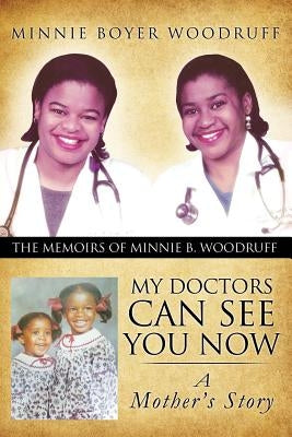 My Doctors Can See You Now by Woodruff, Minnie Boyer