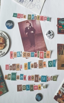 Make Pretend: The Complete Short Fiction of Armand Rosamilia, Volume 1 by Rosamilia, Armand