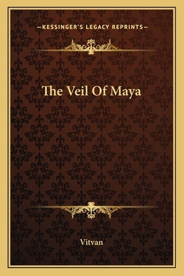 The Veil of Maya by Vitvan