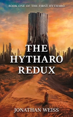 The Hytharo Redux: Book One of The First Hytharo by Weiss, Jonathan