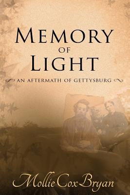 Memory of Light: An Aftermath of Gettysburg by Bryan, Mollie Cox