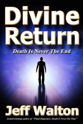 Divine Return: Death Is Never The End by Walton, Jeff