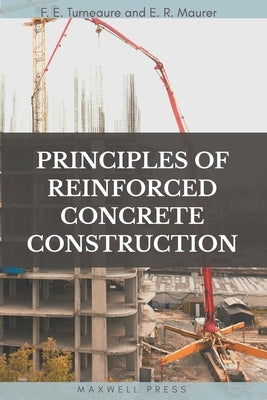 Principles of Reinforced Concrete Construction by Turneaure, F. E.