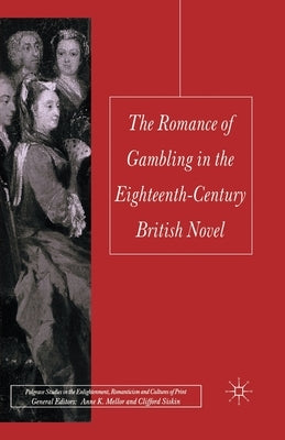 The Romance of Gambling in the Eighteenth-Century British Novel by Richard, Jessica