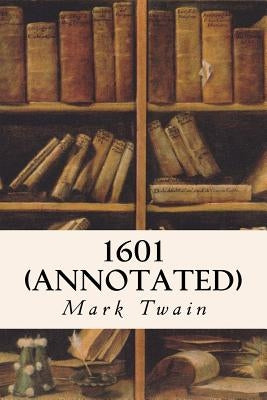1601 (annotated) by Twain, Mark
