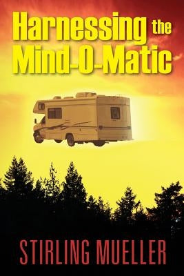Harnessing the Mind-O-Matic by Mueller, Stirling