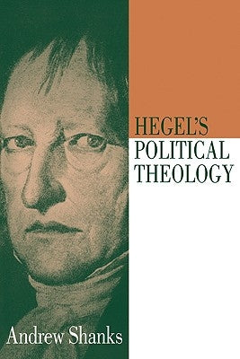 Hegel's Political Theology by Shanks, Andrew