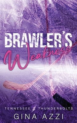Brawler's Weakness: A Grumpy/Sunshine Hockey Romance by Azzi, Gina