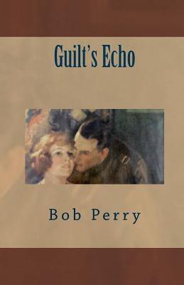 Guilt's Echo by Perry, Bob