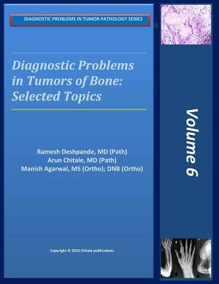 Diagnostic Problems in Bone Tumors: Selected Topics by Chitale, Arun R.