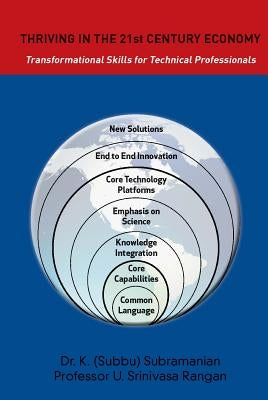 Thriving in the 21st Century Economy Transformational Skills for Technical Professionals by Subramanian, K.