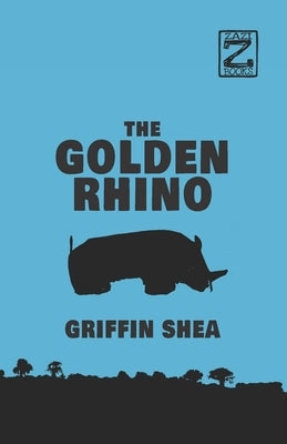 The Golden Rhino by Shea, Griffin