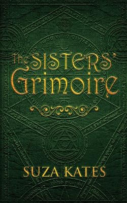 The Sisters' Grimoire by Kates, Suza