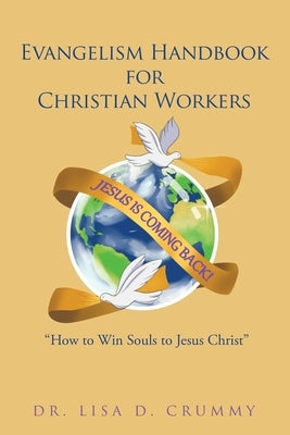 Evangelism Handbook for Christian Workers: "How to Win Souls to Jesus Christ" by Crummy, Lisa D.