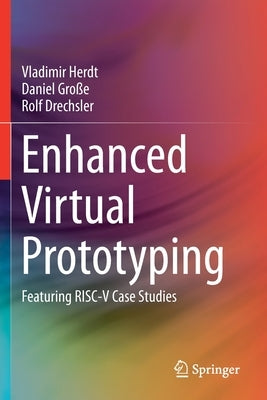 Enhanced Virtual Prototyping: Featuring Risc-V Case Studies by Herdt, Vladimir