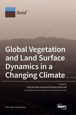 Global Vegetation and Land Surface Dynamics in a Changing Climate by Mondal, Pinki
