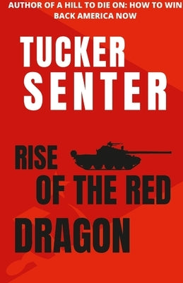 Rise of The Red Red Dragon by Senter, Tucker