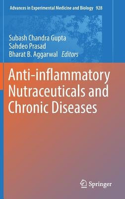 Anti-Inflammatory Nutraceuticals and Chronic Diseases by Gupta, Subash Chandra