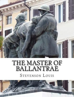 The Master of Ballantrae by Louis, Stevenson Robert
