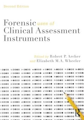 Forensic Uses of Clinical Assessment Instruments by Archer, Robert P.