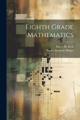 Eighth Grade Mathematics by Keal, Harry M. 1880-