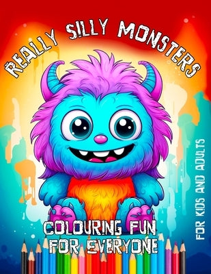 Really Silly Cute Monsters: A funny coloring book for adults and children! by Party
