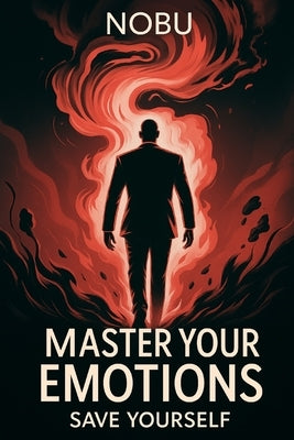 Master your emotions: save yourself by Nobu