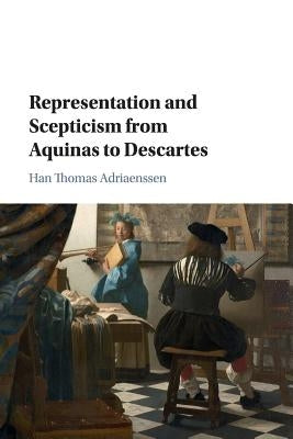 Representation and Scepticism from Aquinas to Descartes by Adriaenssen, Han Thomas