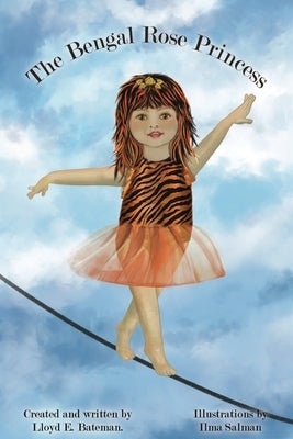 The Bengal Rose Princess by Bateman, Lloyd E.