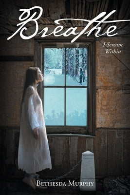 Breathe: I Scream Within by Murphy, Bethesda