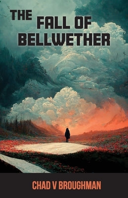 The Fall of Bellwether by Broughman, Chad V.