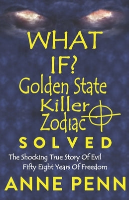 WHAT IF? Golden State Killer - Zodiac SOLVED by Penn, Anne