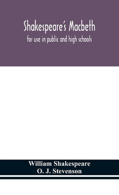 Shakespeare'S Macbeth: For Use In Public And High Schools by Shakespeare, William