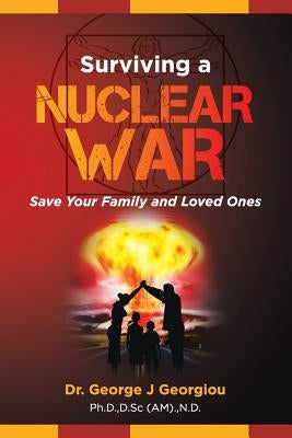 Surviving a Nuclear War: Save Your Family and Loved Ones by Georgiou, George John