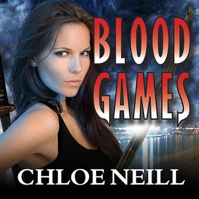Blood Games: A Chicagoland Vampires Novel by Neill, Chloe