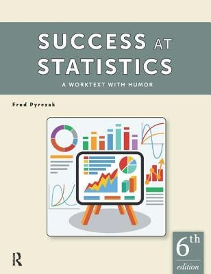 Success at Statistics: A Worktext with Humor by Pyrczak, Fred