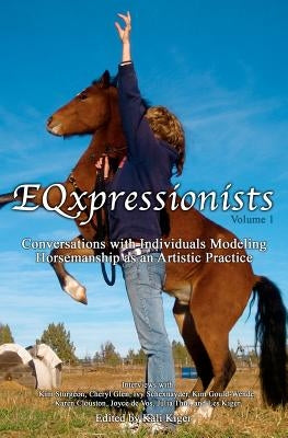 EQxpressionists: Individuals Modeling Horsemanship as an Artistic Practice by Clouston, Karen