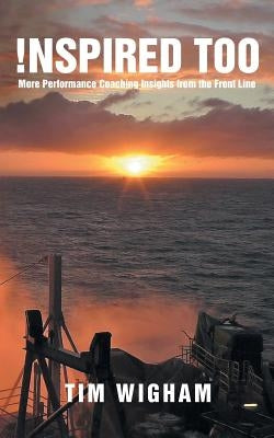 !nspired Too: More Performance Coaching Insights from the Front Line by Wigham, Tim