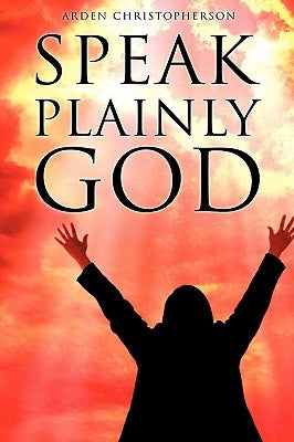 Speak Plainly God by Christopherson, Arden
