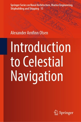 Introduction to Celestial Navigation by Olsen, Alexander Arnfinn