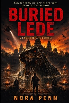 Buried Lede: A Creature Horror Thriller by Penn, Nora