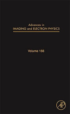 Advances in Imaging and Electron Physics: Volume 156 by Hawkes, Peter W.