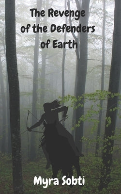 The Revenge of the Defenders of Earth by Sobti, Myra