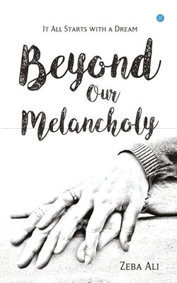 Beyond Our Melancholy by Ali, Zeba