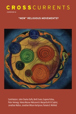 Crosscurrents: New Religious Movements?: Volume 64, Number 2, June 2014 by Henderson, Charles