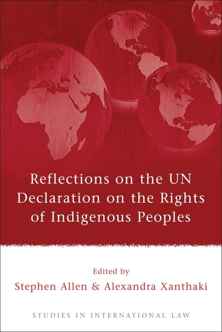 Reflections on the Un Declaration on the Rights of Indigenous Peoples by Allen, Stephen