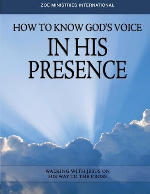 How To Know Gods Voice In His Presence Study Guide by Min, Zoe