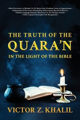 The Truth of the Quara'n: In the Light of the Bible by Victor, Khalil Z.