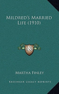 Mildred's Married Life (1910) by Finley, Martha